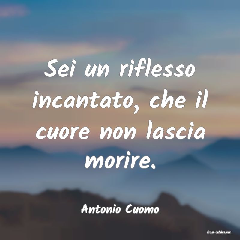 frasi di  Antonio Cuomo
