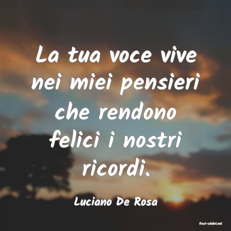 frasi di  Luciano De Rosa
