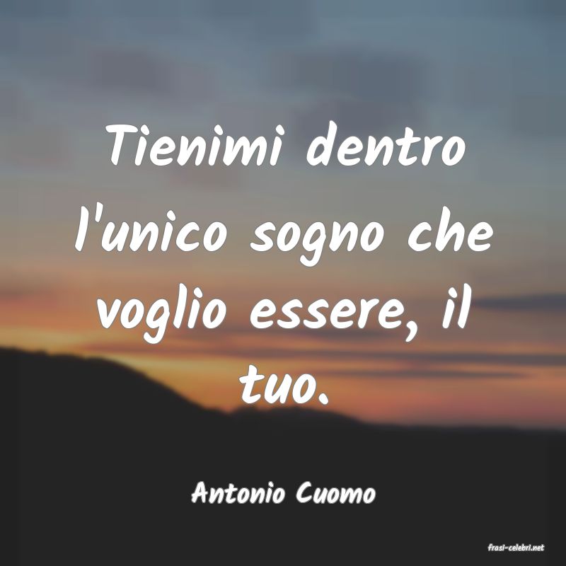 frasi di  Antonio Cuomo

