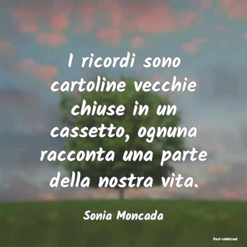 frasi di  Sonia Moncada
