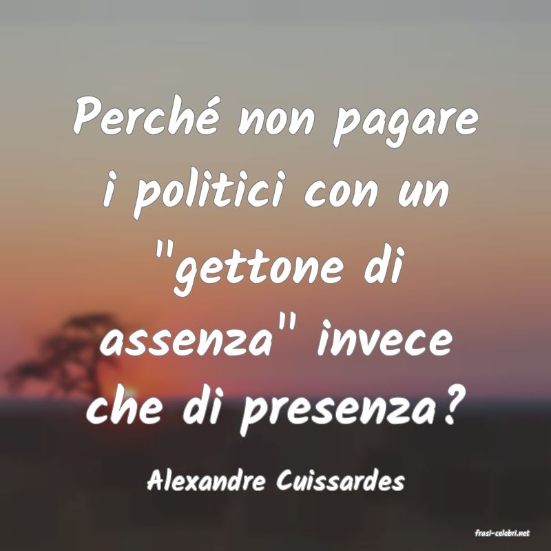 frasi di  Alexandre Cuissardes
