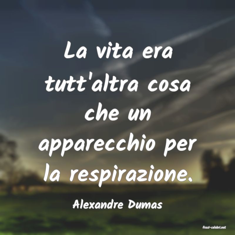 frasi di  Alexandre Dumas
