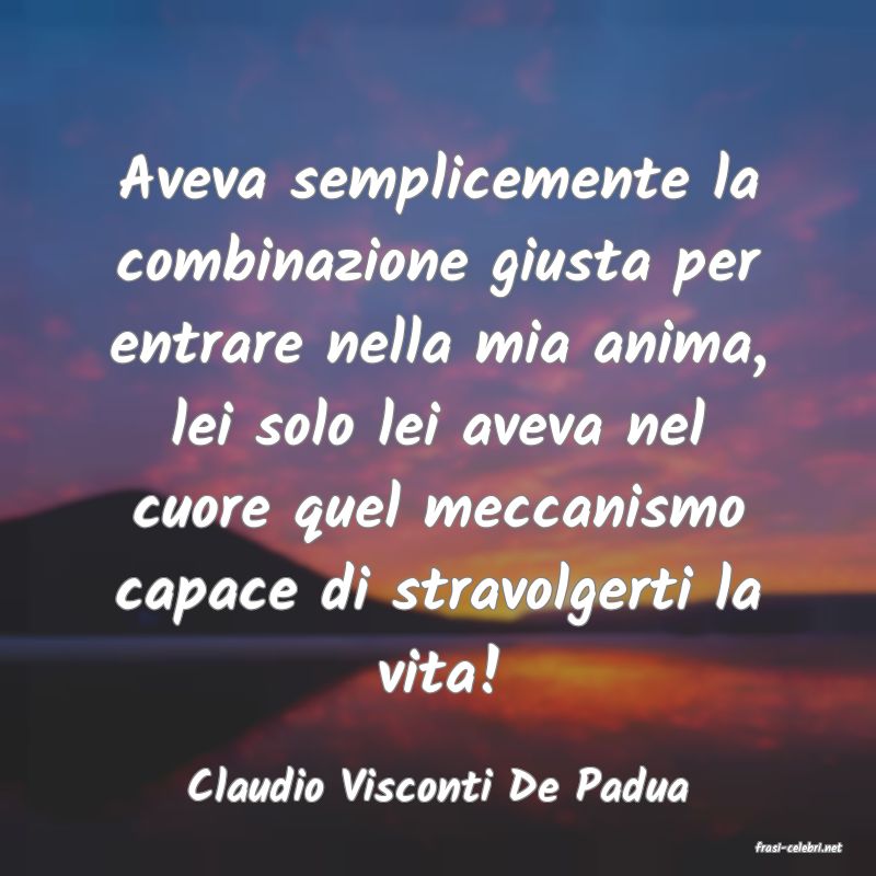 frasi di Claudio Visconti De Padua