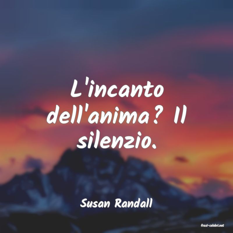 frasi di  Susan Randall
