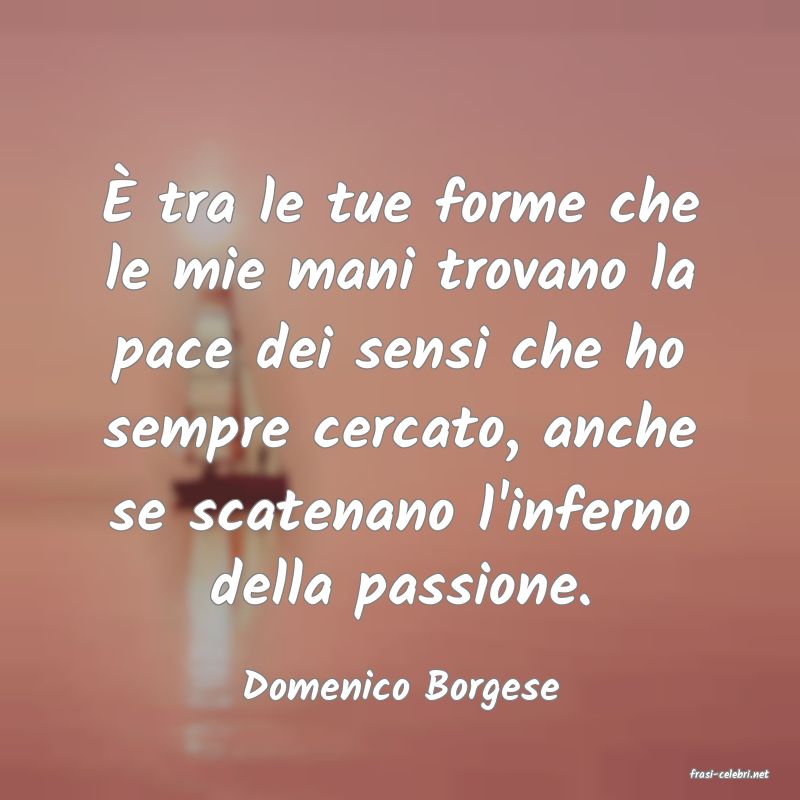 frasi di  Domenico Borgese
