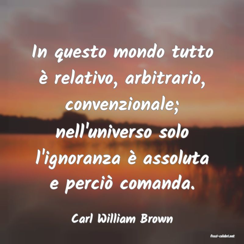 frasi di Carl William Brown