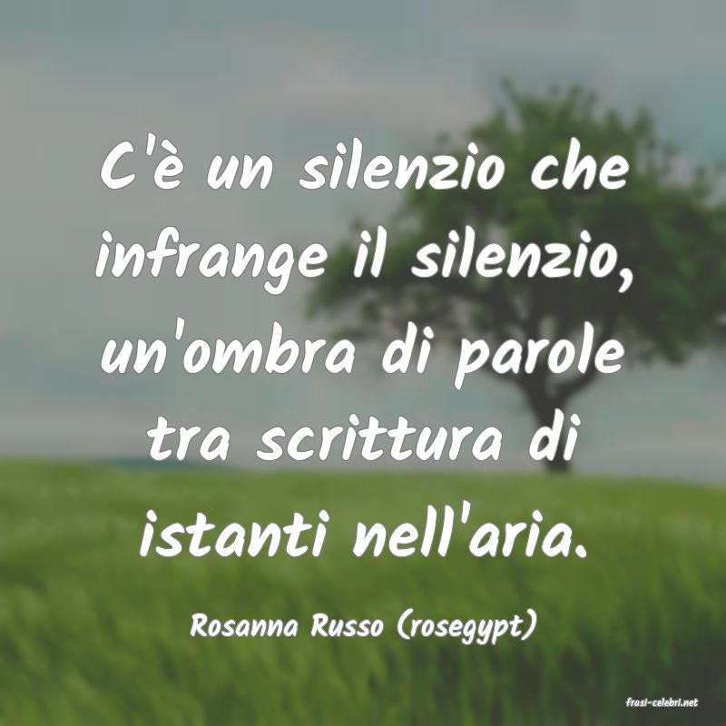 frasi di  Rosanna Russo (rosegypt)
