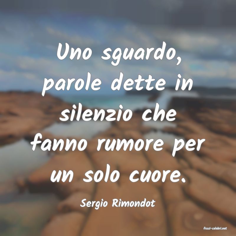 frasi di  Sergio Rimondot
