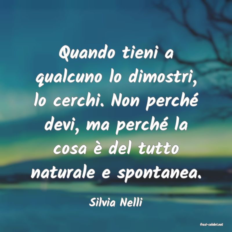 frasi di  Silvia Nelli
