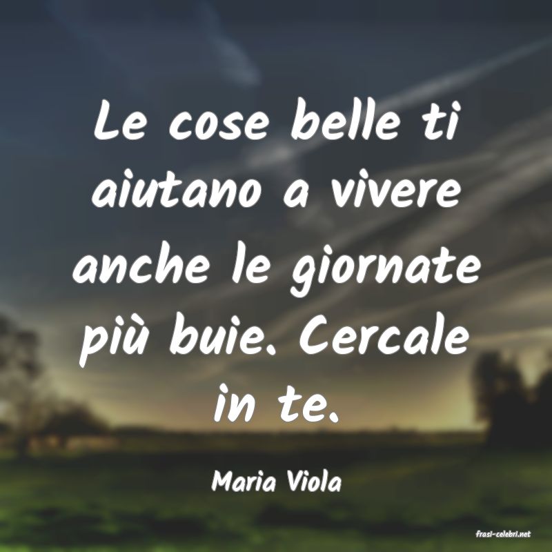 frasi di  Maria Viola
