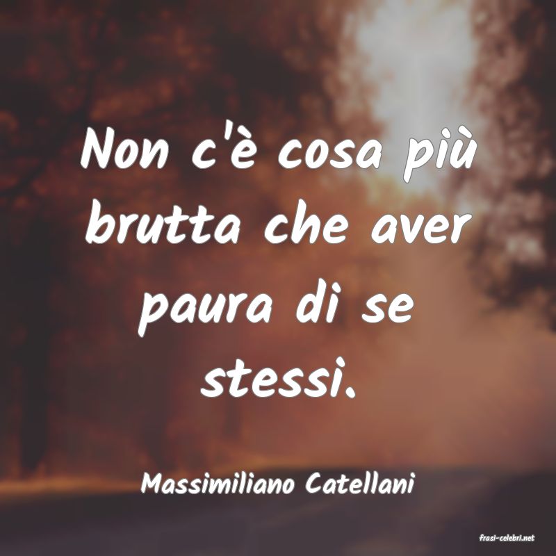 frasi di  Massimiliano Catellani
