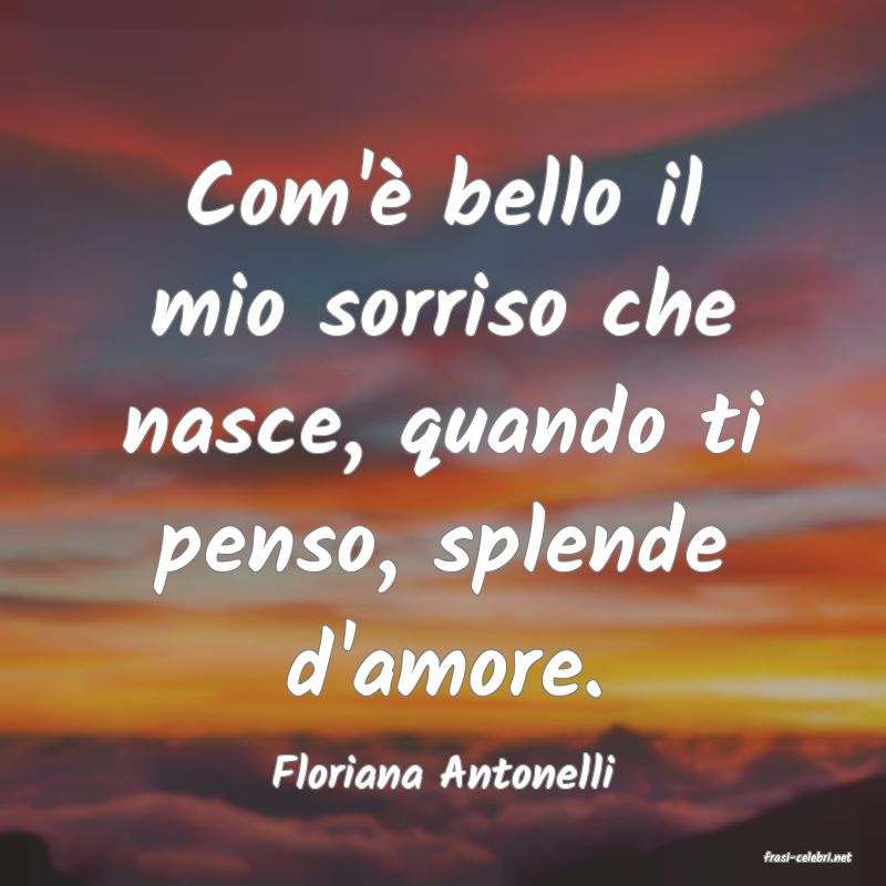 frasi di  Floriana Antonelli
