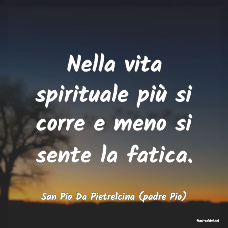 frasi di  San Pio Da Pietrelcina (padre Pio)
