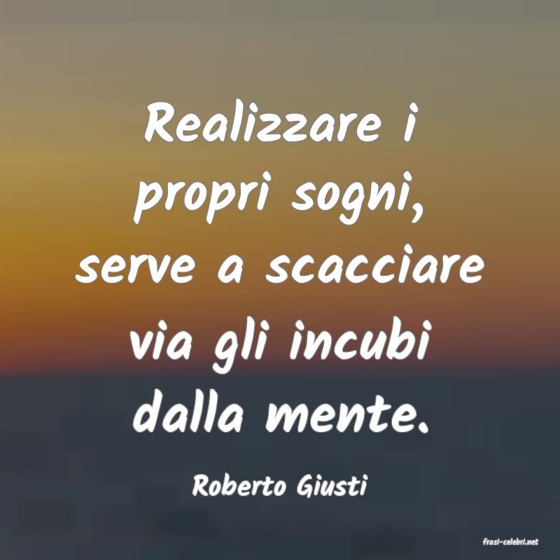 frasi di  Roberto Giusti
