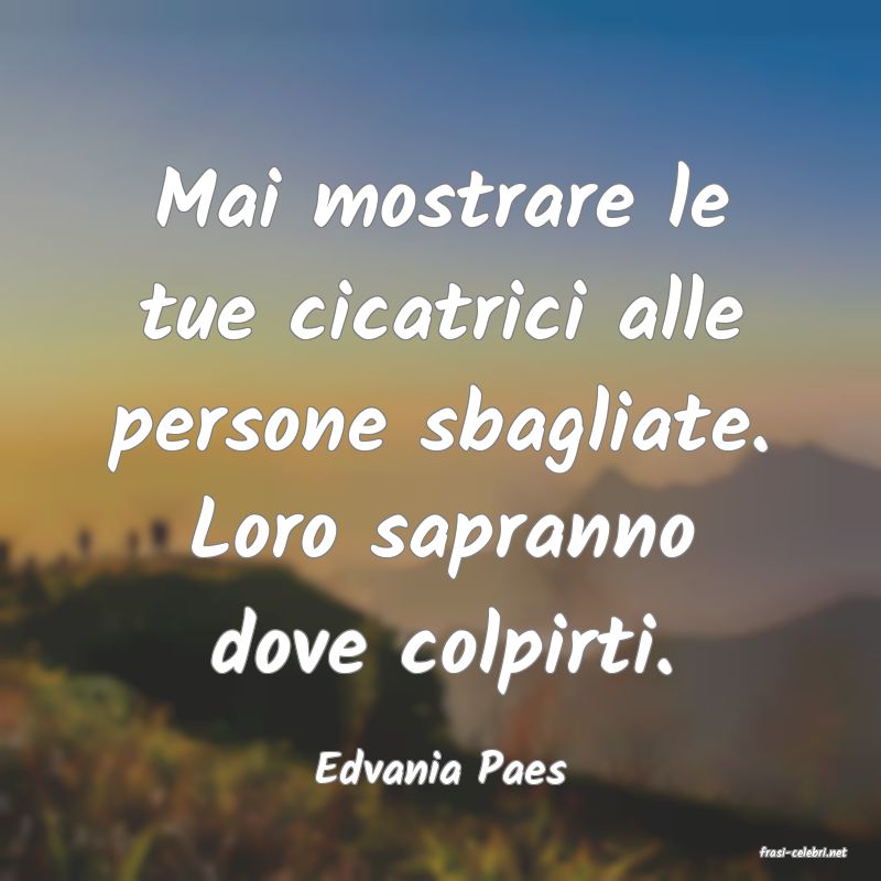 frasi di  Edvania Paes
