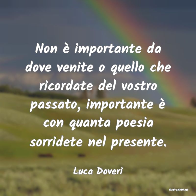 frasi di  Luca Doveri
