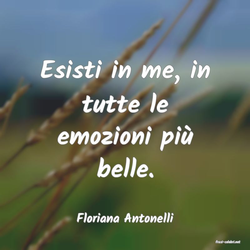 frasi di  Floriana Antonelli
