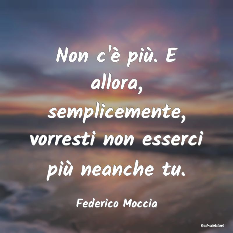 frasi di  Federico Moccia
