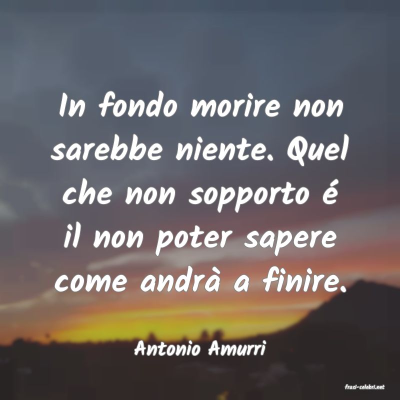 frasi di  Antonio Amurri
