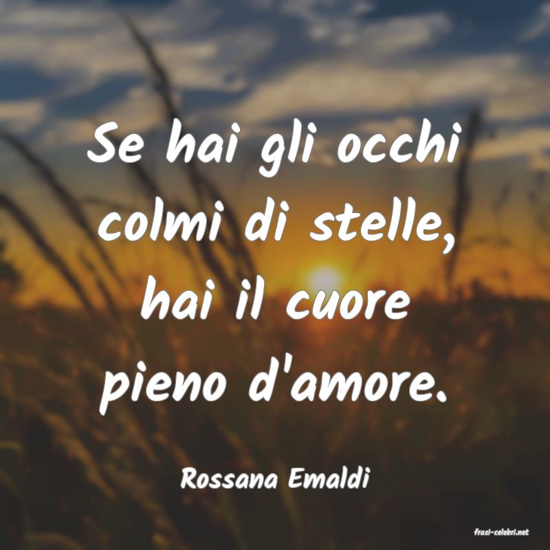 frasi di  Rossana Emaldi
