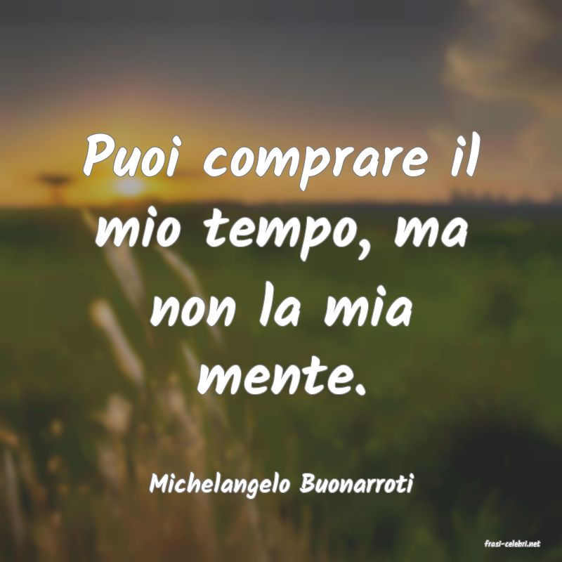 frasi di  Michelangelo Buonarroti
