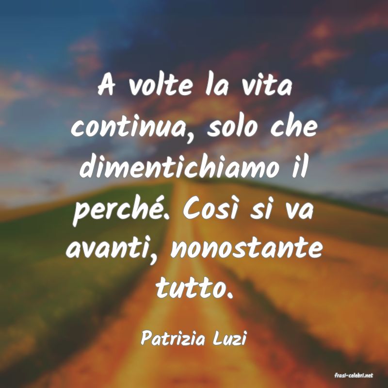 frasi di  Patrizia Luzi
