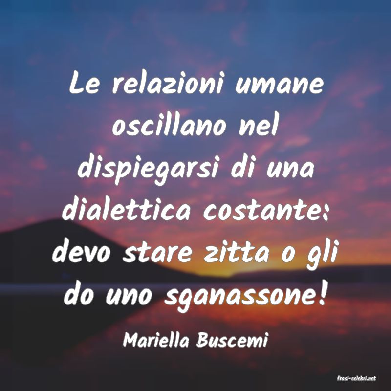frasi di  Mariella Buscemi
