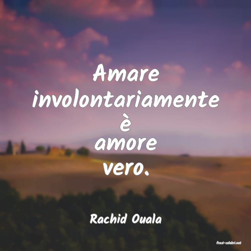 frasi di  Rachid Ouala
