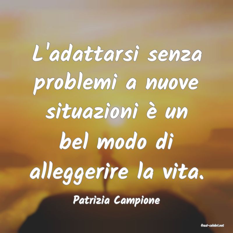 frasi di  Patrizia Campione
