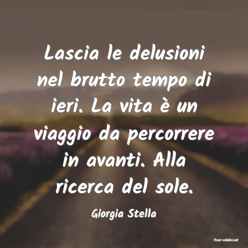 frasi di  Giorgia Stella
