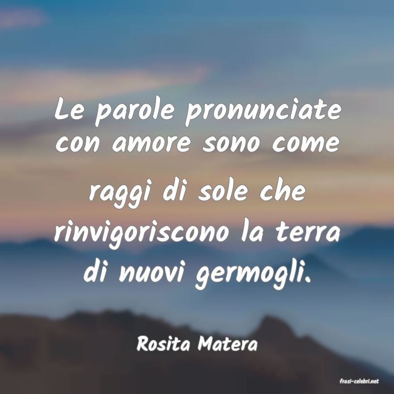 frasi di  Rosita Matera
