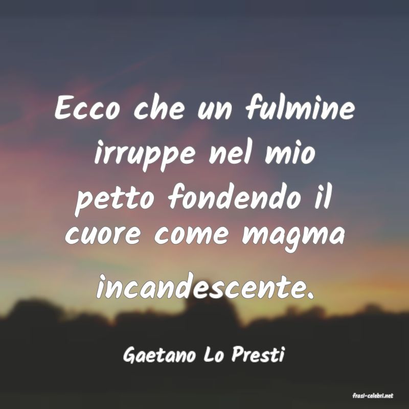 frasi di  Gaetano Lo Presti
