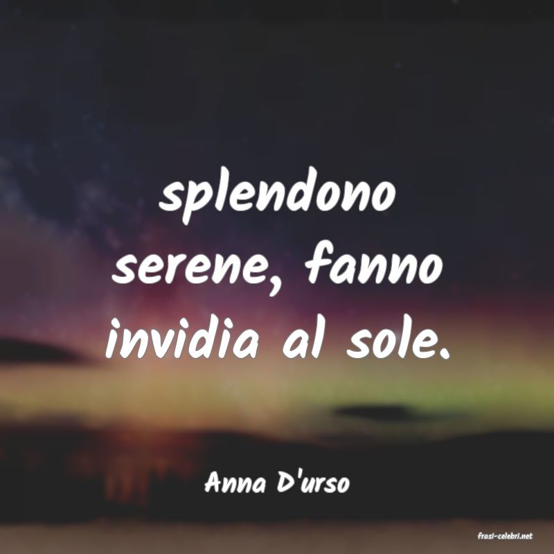 frasi di  Anna D'urso
