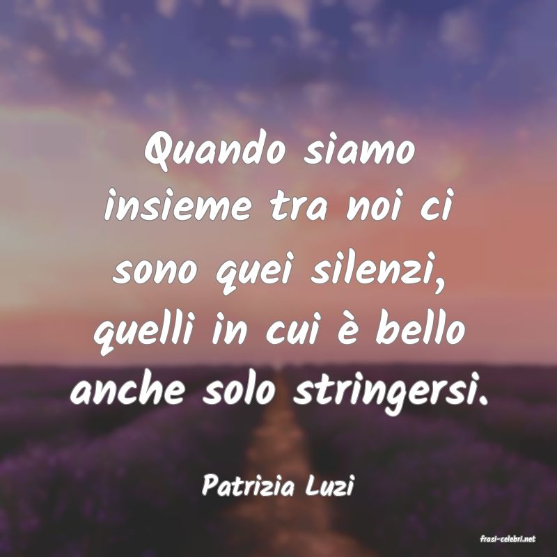 frasi di  Patrizia Luzi
