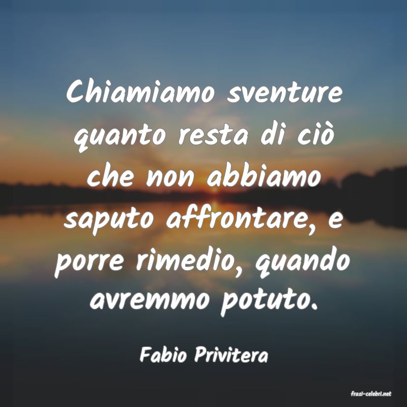 frasi di  Fabio Privitera
