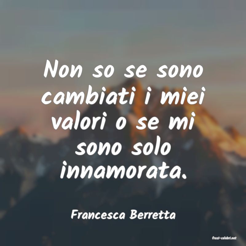 frasi di  Francesca Berretta
