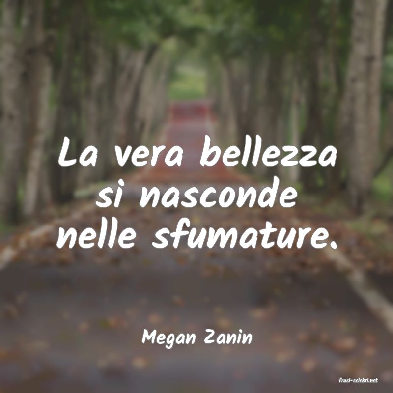frasi di  Megan Zanin
