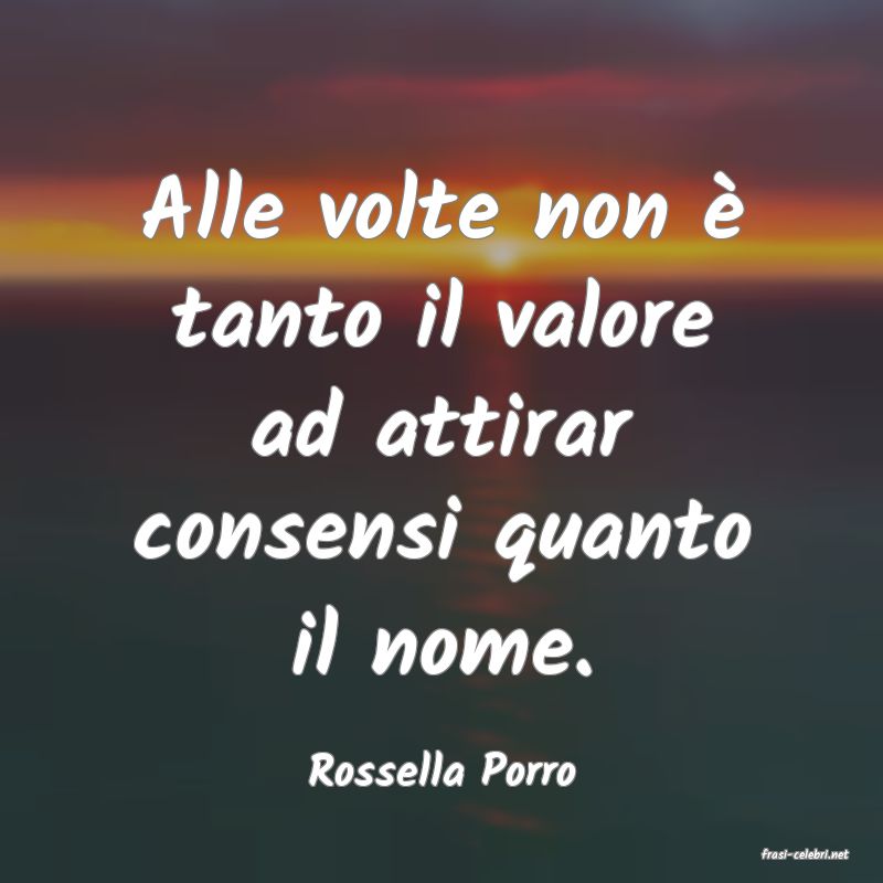 frasi di  Rossella Porro
