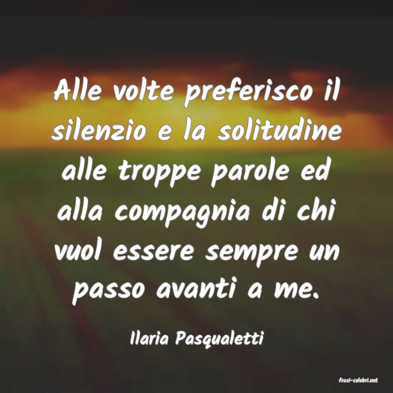 frasi di  Ilaria Pasqualetti
