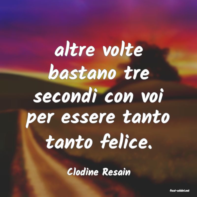 frasi di  Clodine Resain
