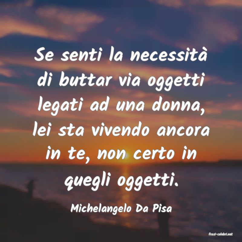 frasi di  Michelangelo Da Pisa
