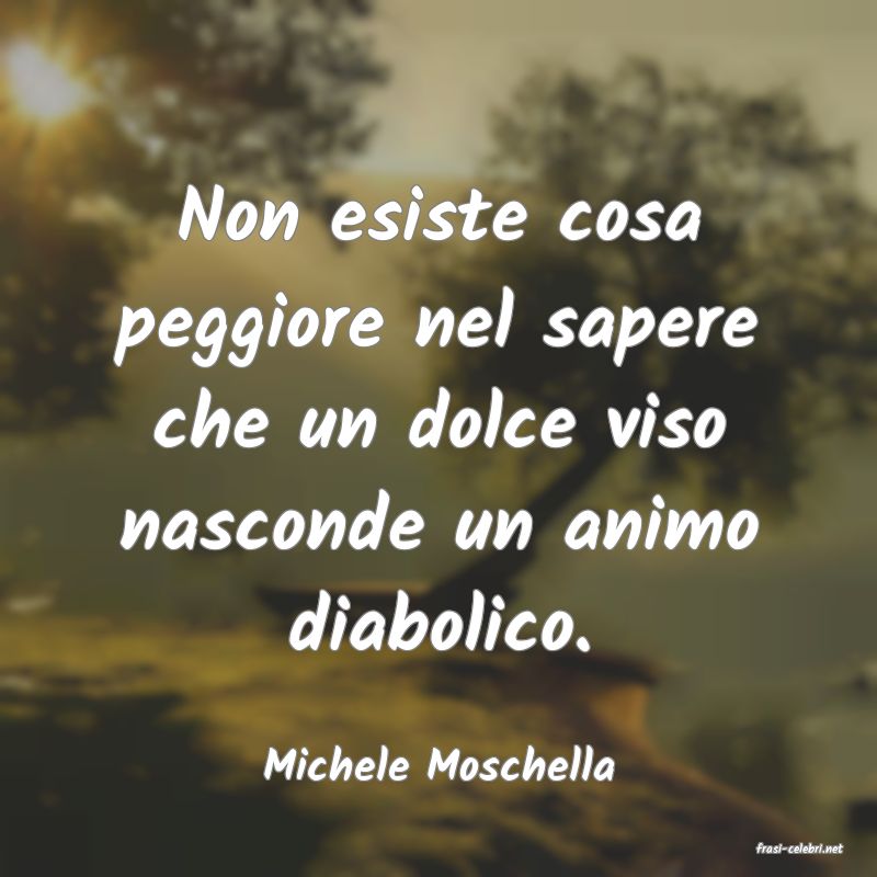 frasi di  Michele Moschella
