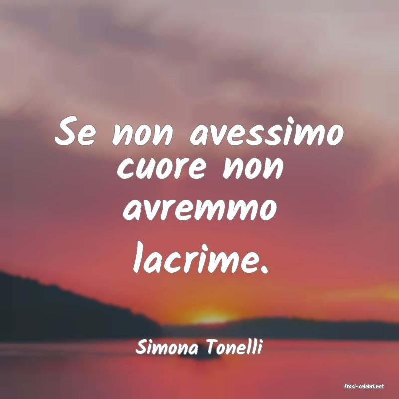 frasi di  Simona Tonelli
