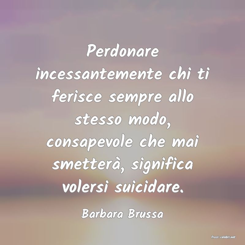 frasi di  Barbara Brussa
