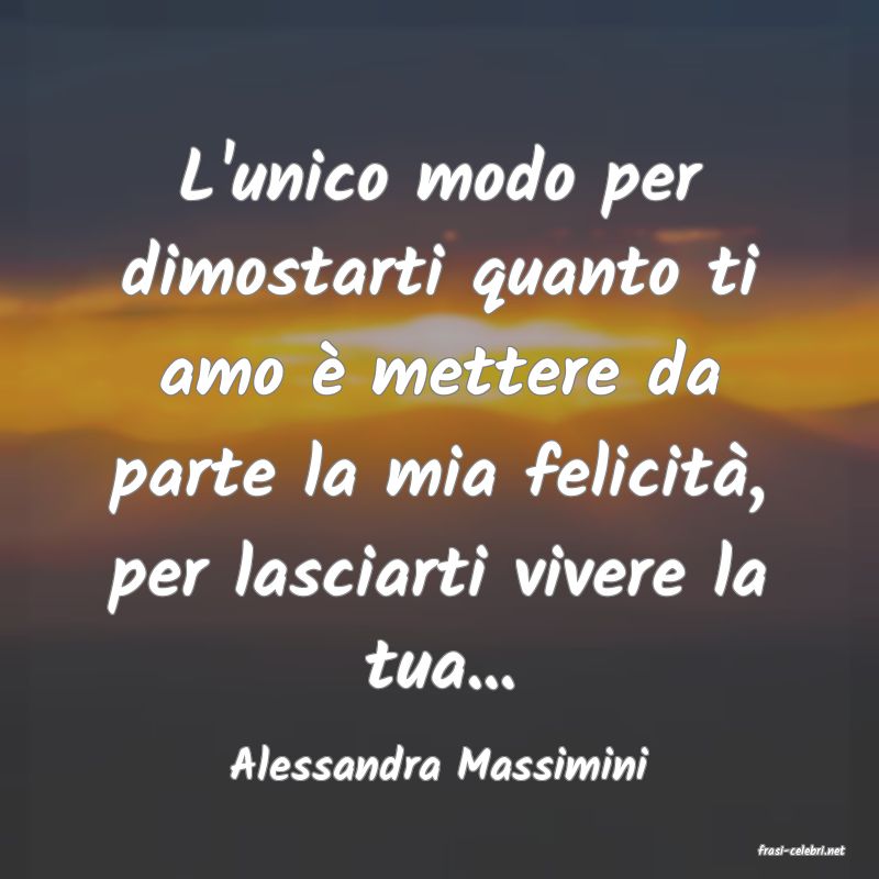 frasi di  Alessandra Massimini
