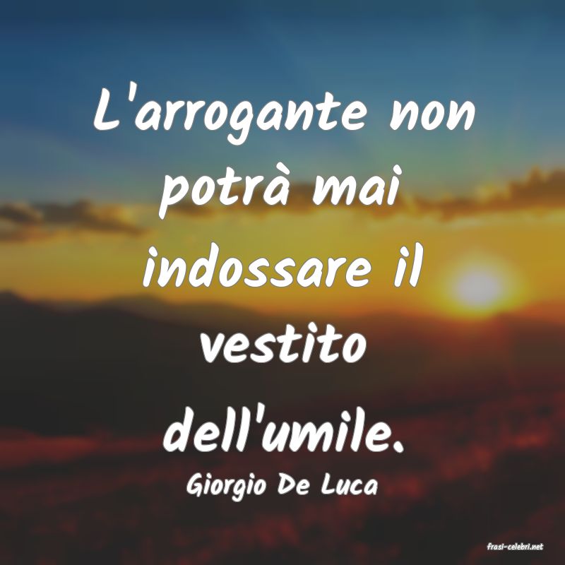 frasi di  Giorgio De Luca
