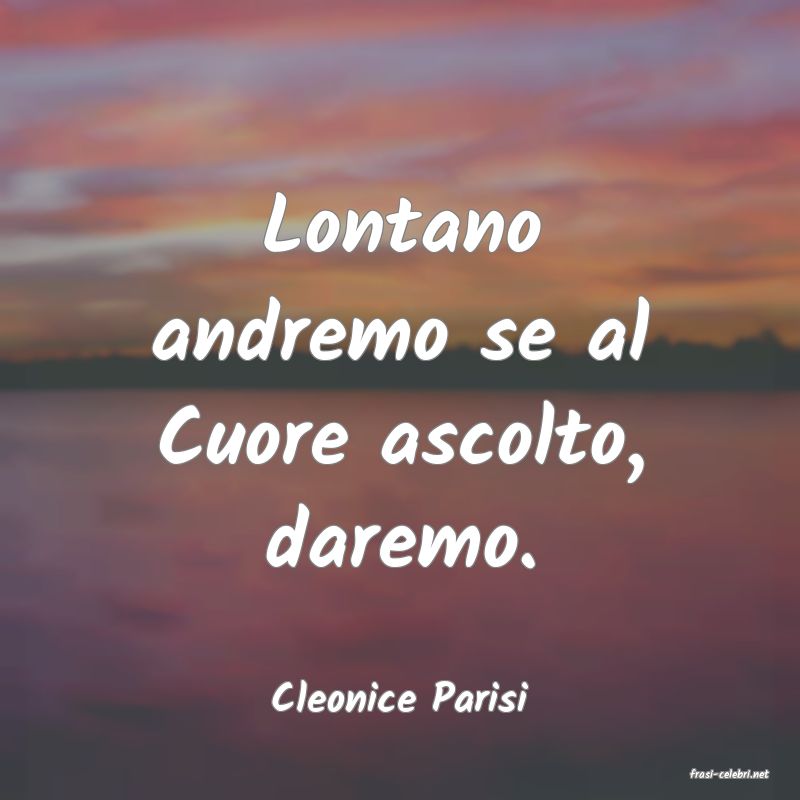 frasi di  Cleonice Parisi
