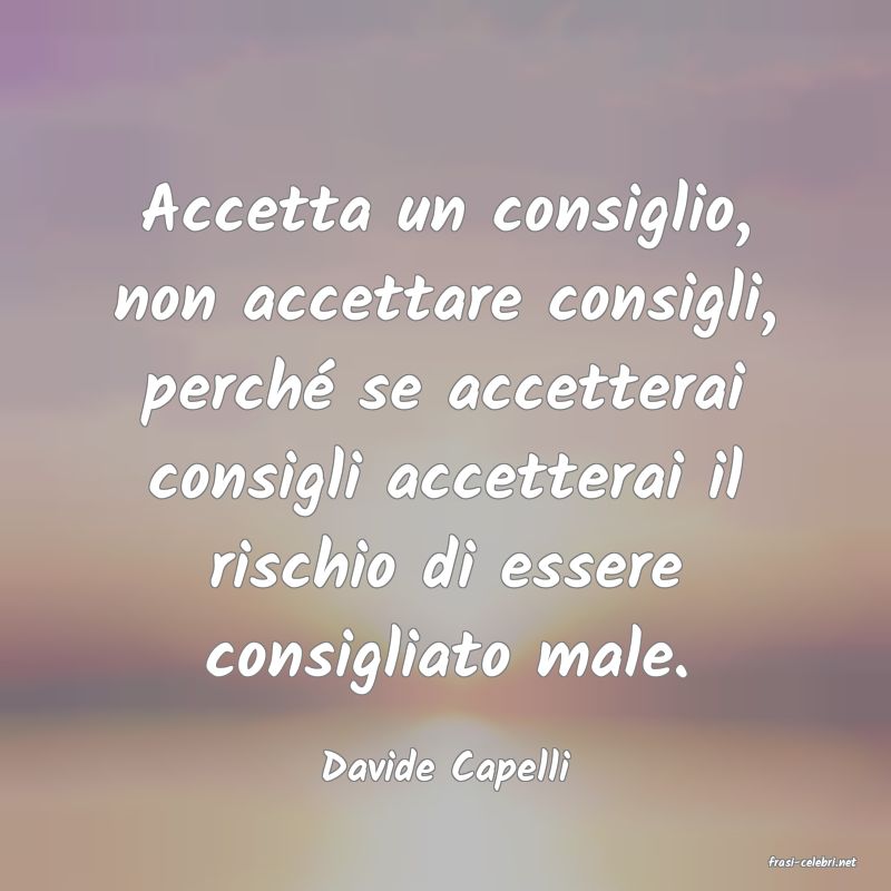 frasi di  Davide Capelli
