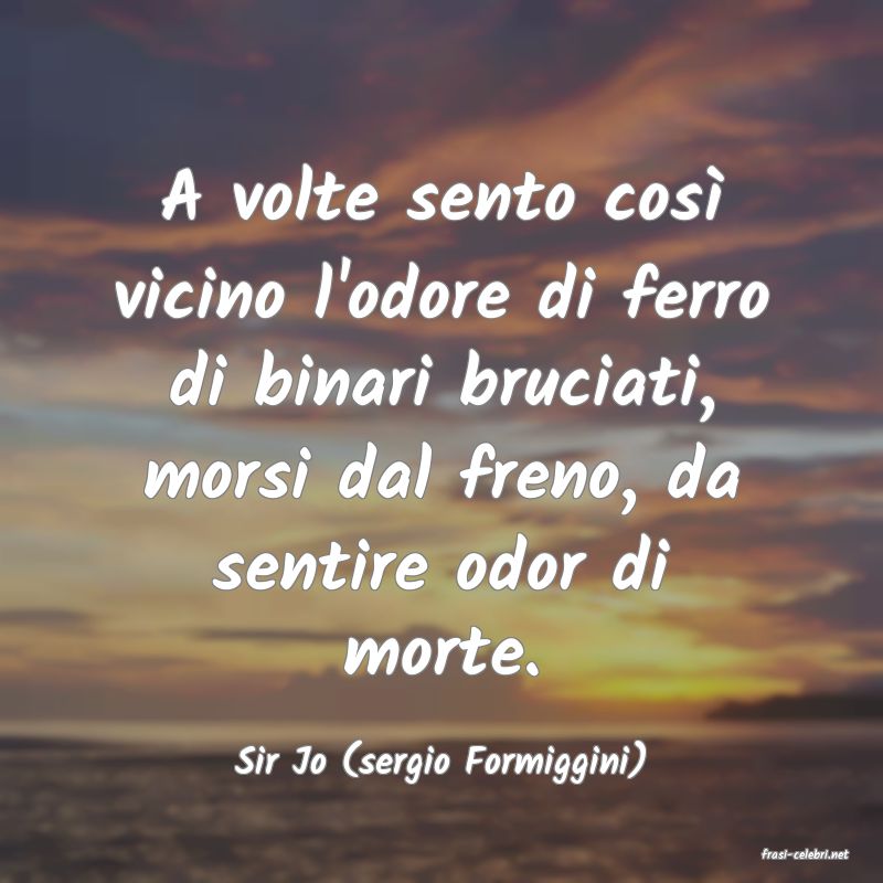 frasi di  Sir Jo (sergio Formiggini)

