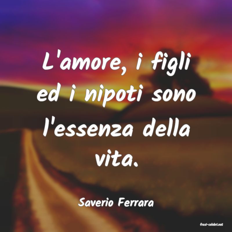 frasi di  Saverio Ferrara
